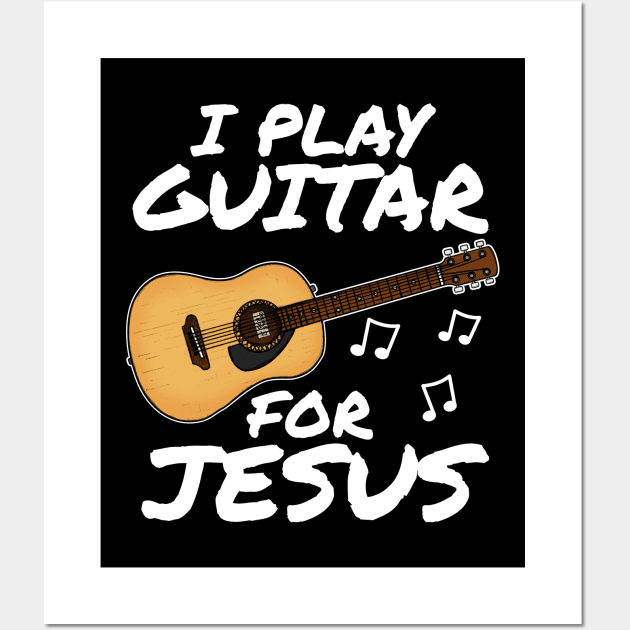 I Play Guitar For Jesus Church Acoustic Guitarist Wall Art by doodlerob